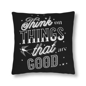 Indoor Or Outdoor Throw Pillow, Think On Things That Are Good